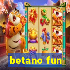 betano fun